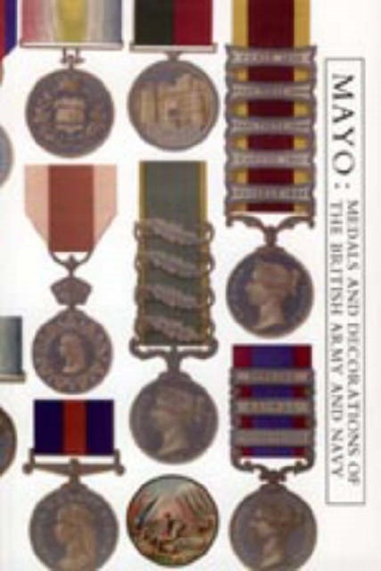 Mayo - Medals and Decorations of the British Army and Navy