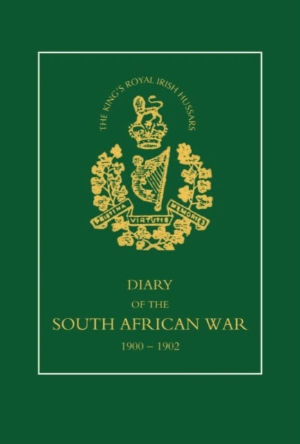 8th (King's Royal Irish) Hussars - Diary of the South African War, 1900-1902