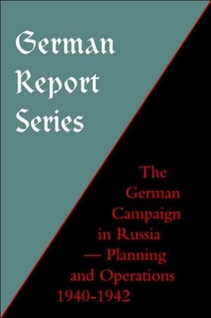 German Campaign in Russia - Planning and Operations 1940-1942