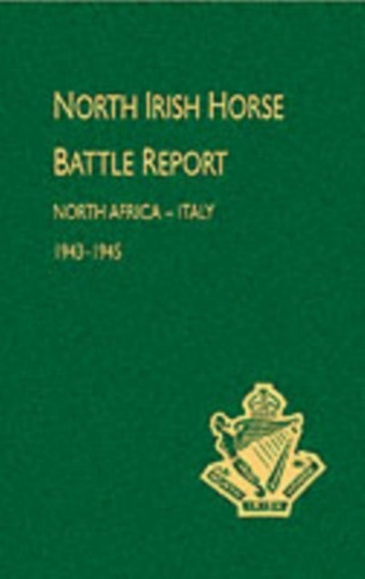 North Irish Horse Battle Report - North Africa-Italy 1943-1945