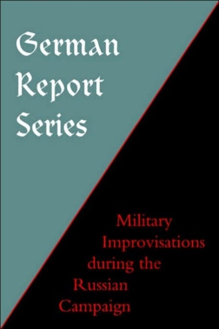 German Report Series: Military Improvisations During the Russian Campaign