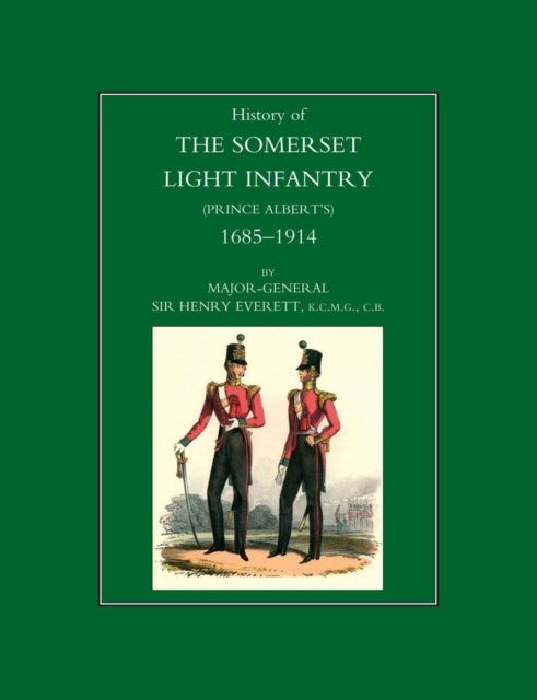 History of the Somerset Light Infantry (Prince Albert's): 1685-1914