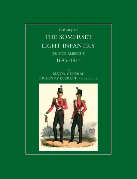 History of the Somerset Light Infantry (Prince Albert's): 1685-1914
