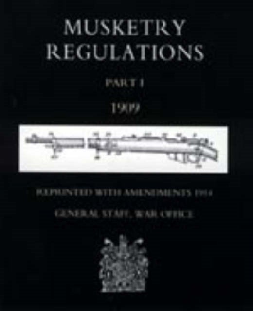 Musketry Regulations Part 1 1909 (reprinted with Amendments 1914)