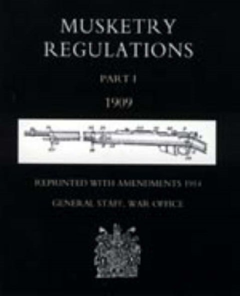 Musketry Regulations Part 1 1909 (reprinted with Amendments 1914)