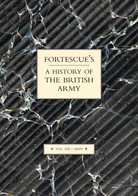 Fortescue's History of the British Army: Volume VII Maps