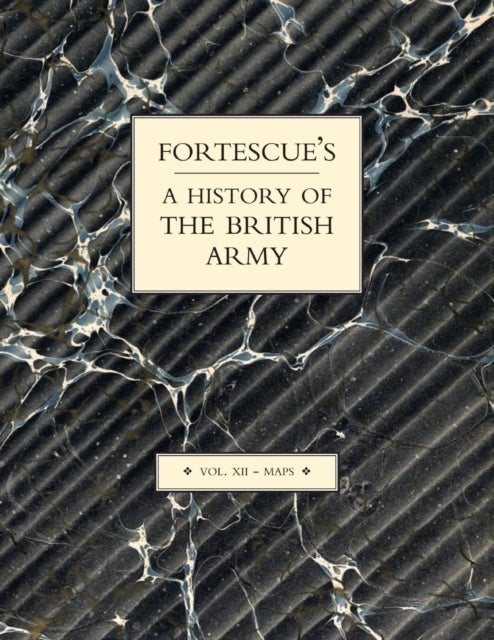Fortescue's History of the British Army: Volume XII Maps
