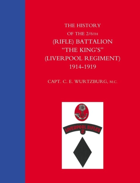History of the 2/6th (Rifle) Battalion "The King's" (Liverpool Regiment) 1914-1918