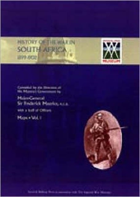 Official History of the War in South Africa 1899-1902 Compiled by the Direction of His Majesty's Gov