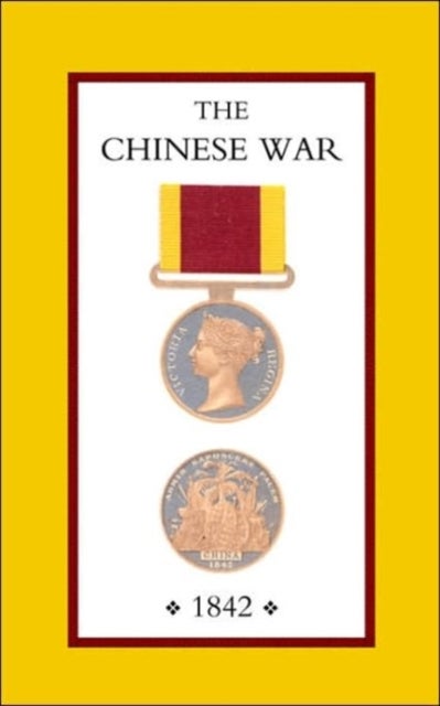 Chinese War, an Account of All the Operations of the British Forces (China 1842)