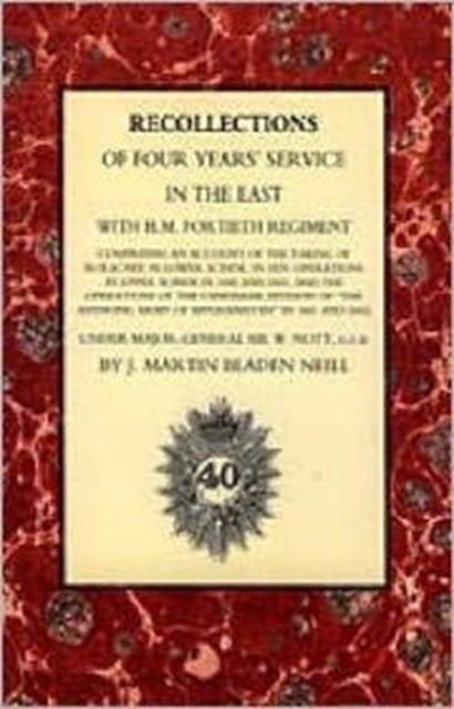 Recollections of Four Years Service in the East with H. M. Fortieth Regiment (India 1838-1842)
