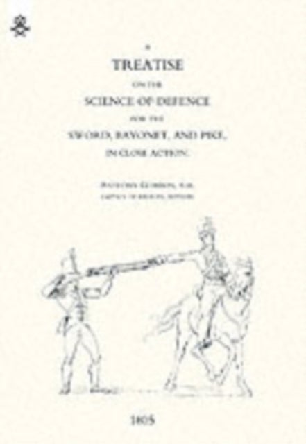 Treatise on the Science of Defence for Sword, Bayonet and Pike in Close Action (1805)