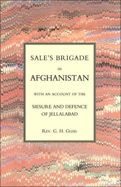 Sales Brigade in Afghanistan with an Account of the Seisure and Defence of Jellalabad (Afghanistan 1