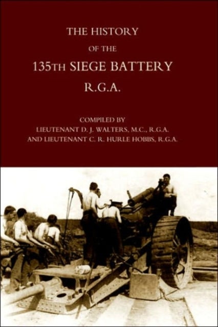 History of the 135th Siege Battery R.G.A