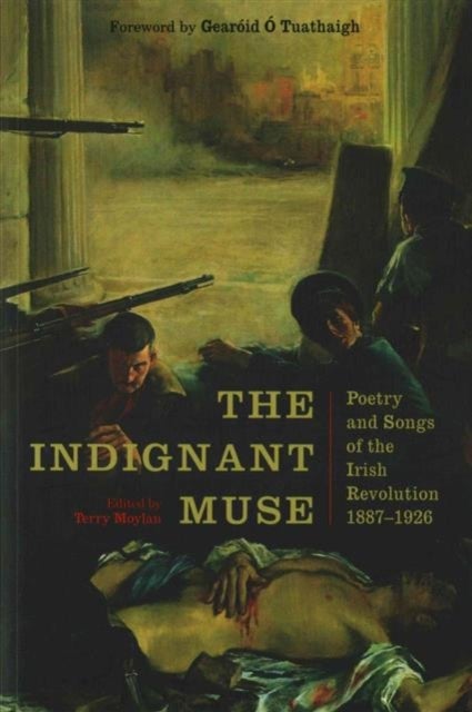 The Indignant Muse - Poetry and Songs of the Irish Revolution