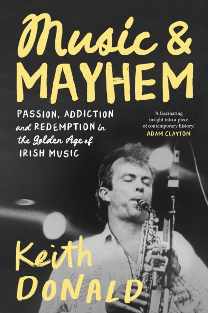 Music and Mayhem - One Man's Journey Through the Golden Era of Irish Music
