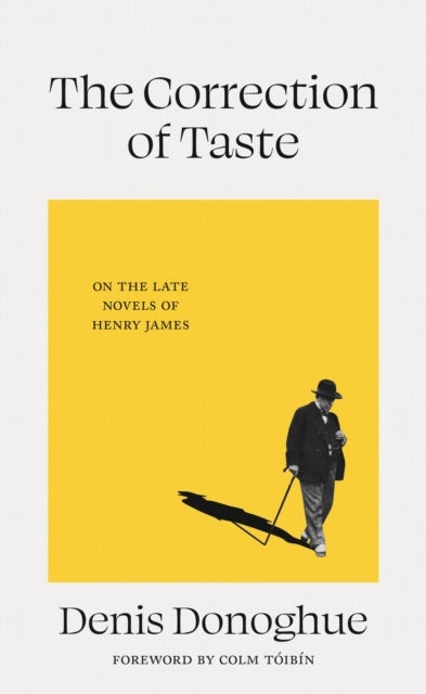 The Correction of Taste - The Late Fiction of Henry James