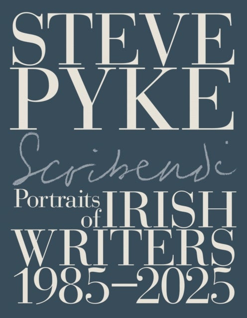 Scribendi - Portraits of Irish Writers 1982-2025