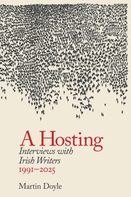 A Hosting: Interviews with Irish Writers 1991-2026