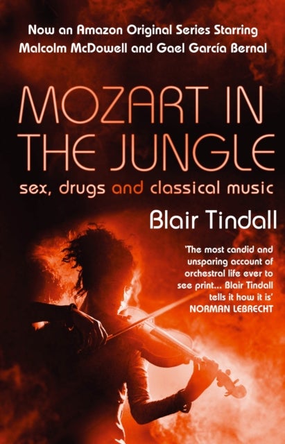 Mozart in the Jungle - Sex, Drugs and Classical Music