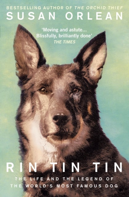 Rin Tin Tin - The Life and Legend of the World’s Most Famous Dog