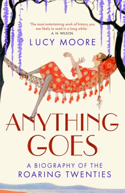 Anything Goes - A Biography of the Roaring Twenties
