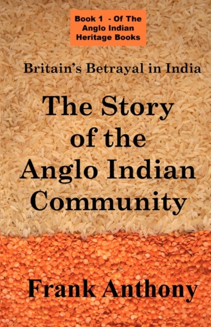 Britain's Betrayal in India - The Story of the Anglo Indian Community