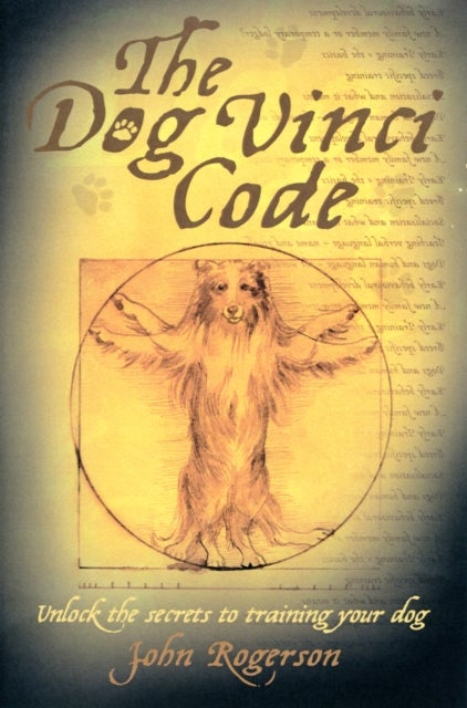 Dog Vinci Code - Unlock the Secrets to Training Your Dog