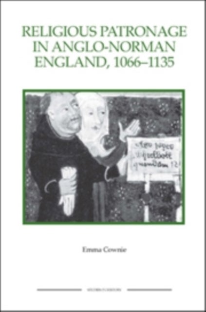 Religious Patronage in Anglo-Norman England, 1066-1135