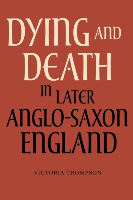 Dying and Death in Later Anglo-Saxon England