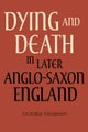 Dying and Death in Later Anglo-Saxon England