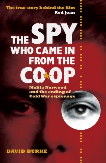 The Spy Who Came In From the Co-op - Melita Norwood and the Ending of Cold War Espionage