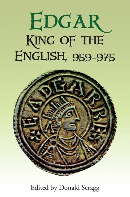Edgar, King of the English, 959-975 - New Interpretations