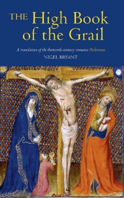 The High Book of the Grail - A translation of the thirteenth-century romance of Perlesvaus