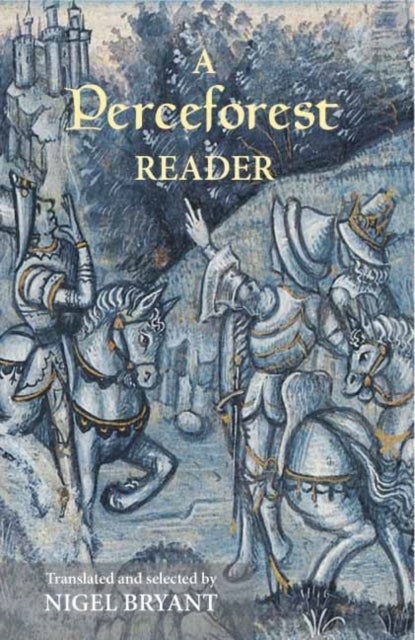 A Perceforest Reader - Selected Episodes from Perceforest: The Prehistory of Arthur's Britain