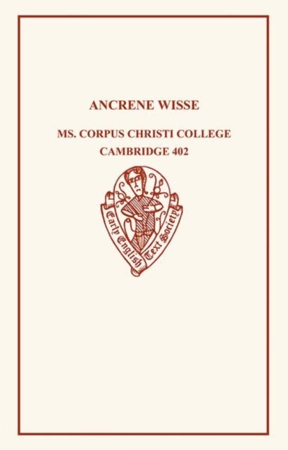 Ancrene Wisse - Ancrene Wisse: Corpus Christi College Cambridge MS 402