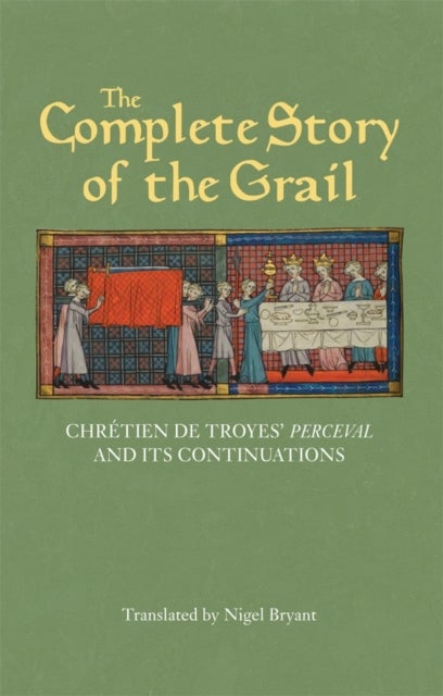 The Complete Story of the Grail - Chretien de Troyes' Perceval and its continuations