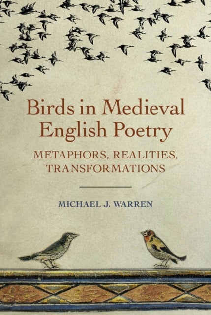 Birds in Medieval English Poetry - Metaphors, Realities, Transformations