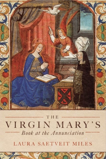The Virgin Mary's Book at the Annunciation - Reading, Interpretation, and Devotion in Medieval England
