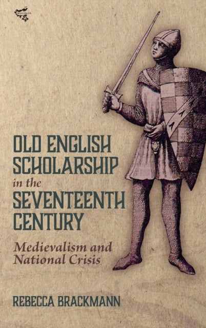 Old English Scholarship in the Seventeenth Century