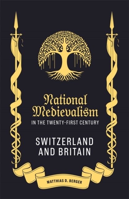 National Medievalism in the Twenty-First Century - Switzerland and Britain