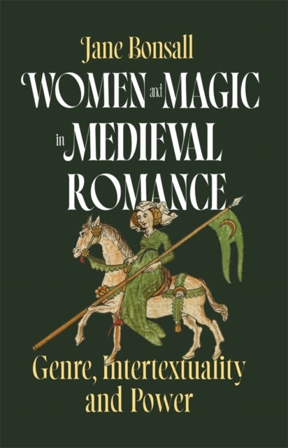 Women and Magic in Medieval Romance - Genre, Intertextuality and Power