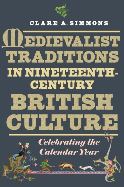 Medievalist Traditions in Nineteenth-Century British Culture - Celebrating the Calendar Year