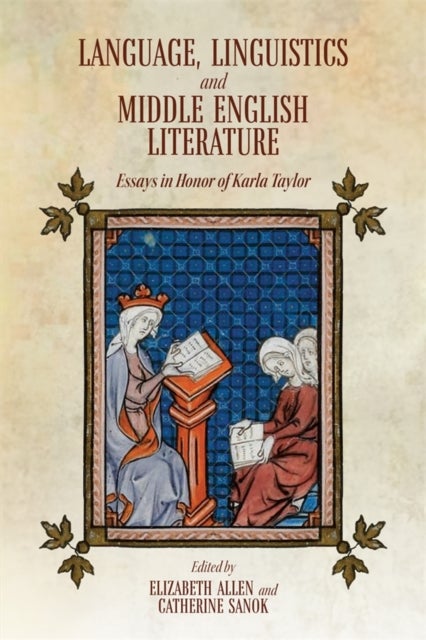 Language, Linguistics and Middle English Literature - Essays in Honor of Karla Taylor