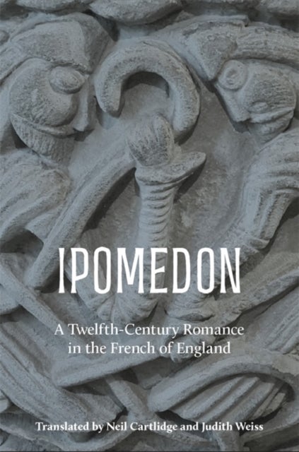 Ipomedon - A Twelfth-Century Romance in the French of England
