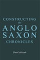 Constructing the Anglo-Saxon Chronicles