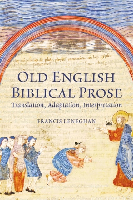 Old English Biblical Prose - Translation, Adaptation, Interpretation