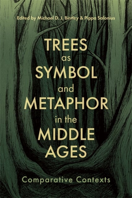 Trees as Symbol and Metaphor in the Middle Ages - Comparative Contexts
