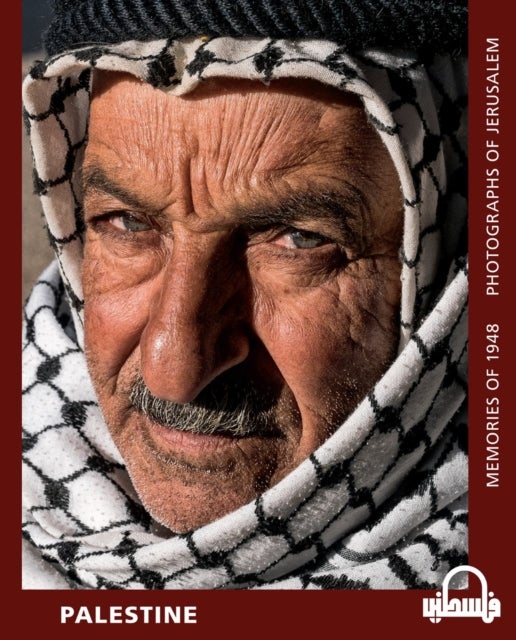 Palestine - Memories of 1948 - Photographs of Jerusalem