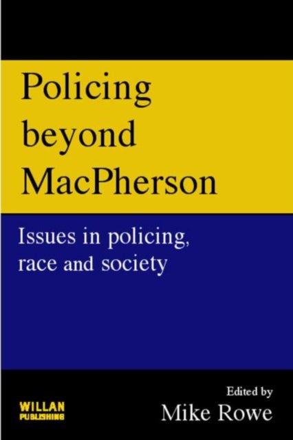 Policing beyond Macpherson - Issues in policing, race and society
